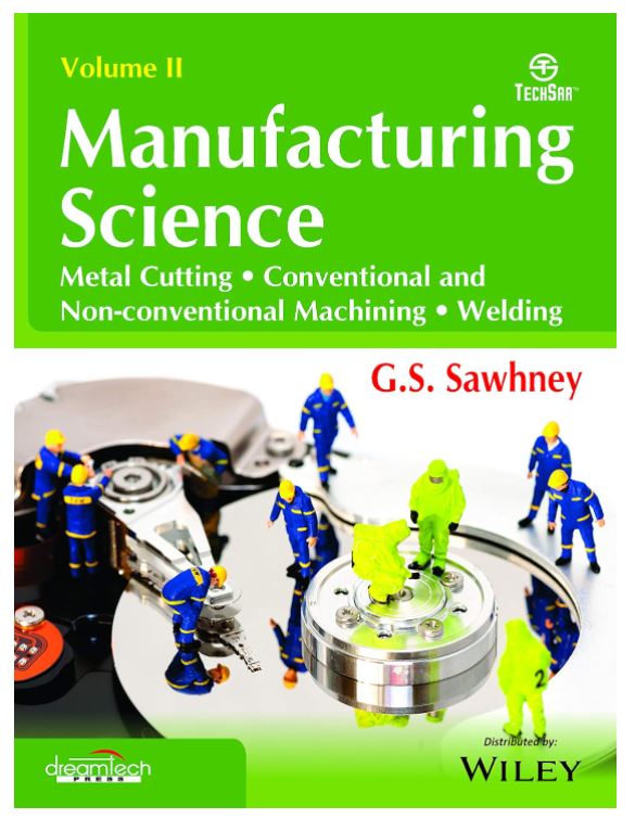 Manufacturing Science : Metal Cutting, Conventional and Non-conventional Machine, Welding, 2ed